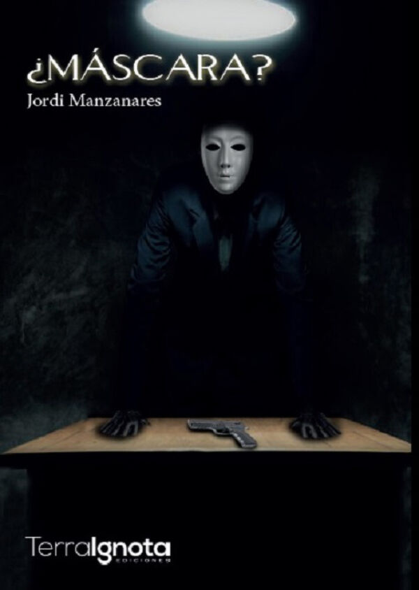 ¿Máscara? libro novela portada Terra Ignota Ediciones Jordi Manzanares