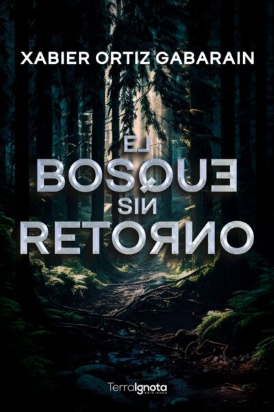 el bosque sin retorno xabier tortiz, terra ignota edicioes