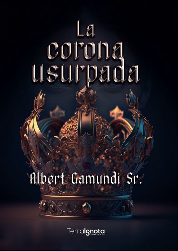 la corona usurpada Albert gamundi terra ignota ediciones