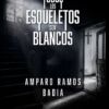 todos los esqueletos son blancos, terra ignota ediciones, Amparo Ramos