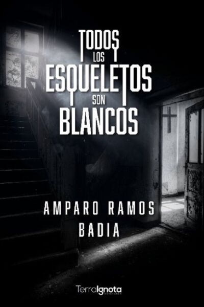 todos los esqueletos son blancos, terra ignota ediciones, Amparo Ramos