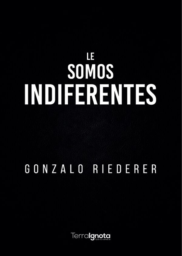 Le somos idiferentes portada - Gonzalo Riederer