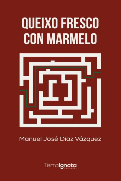 Queixo fresco con marmelo, Manuel José Díaz Vázquez, Terra Ignota Ediciones