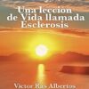 Víctor Manuel Hernández Albertos (Víctor Ras Albertos). Una lección de vida llamada esclerosis. Terra Ignota Ediciones