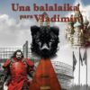 Una balalaika para vladimir, xavier parera, terra ignota ediciones