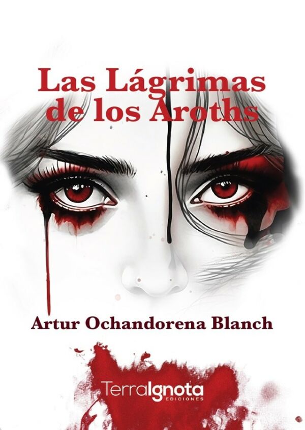 las lágrimas de los aroths, Artur Ochandorena, terra ignota ediciones