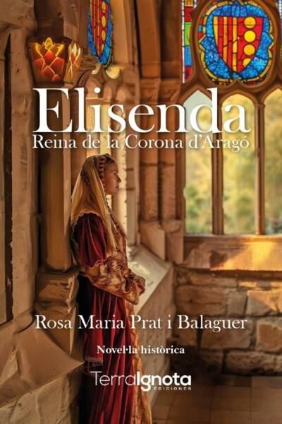 ELISENDA REINA DE LA CORONA D’ARAGÓ, Rosa Maria Prat Balaguer, Terra Ignota Ediciones