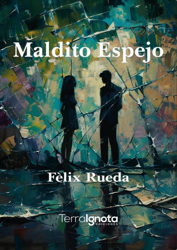 Maldito espejo, Felix Rueda, terra Ignota Ediciones