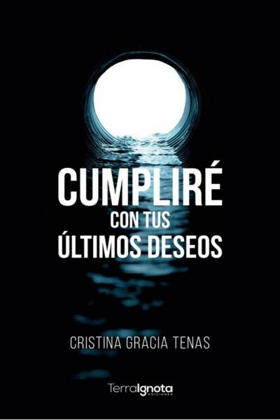 cumpliré con tus últimos deseos, cristina gracia, terra ignota ediciones