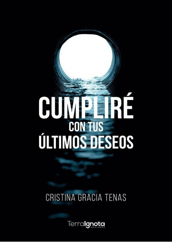 cumpliré con tus últimos deseos, cristina gracia, terra ignota ediciones